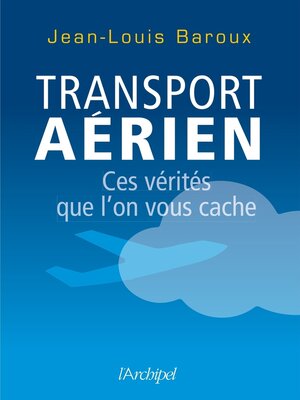 cover image of Transport aérien--Ces vérités que l'on vous cache